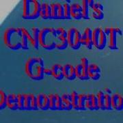 Daniel S CNC3040T G Code Demonstration