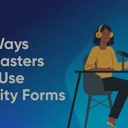 Six Ways Podcasters Can Use Gravity Forms