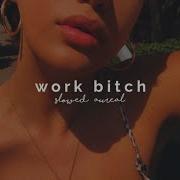 Britney Spears Work Bitch Slowed Reverb