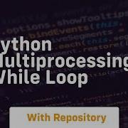 Python Multiprocessing While Loop