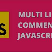 Multi Line Comments JavaScript