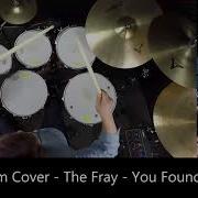 The Fray You Found Me Drum Cover By 유한선 DCF