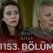 Beni Affet 1153 Bölüm