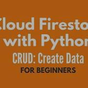 Cloud Firestore And Python Tutorial 2 Create Data CRUD Tutorial For Beginners