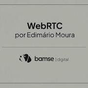 WebRTC Na Prática O Que é E Como Funciona Tech Talk Bamse