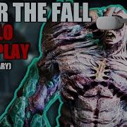 After The Fall VR Solo Gameplay No Commentary 4K