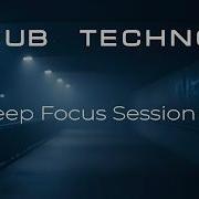 Deep Focus Session 1 Atmospheric Dub Techno Mix For Study Work