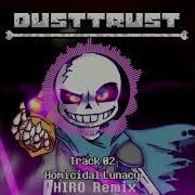 DustTrust Homicidal Lunacy Shortened HIRO Remix