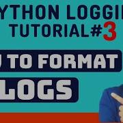 Python Logging Tutorial 3 How To Format Logs In Python