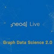 Neo4j Live Graph Data Science 2 0