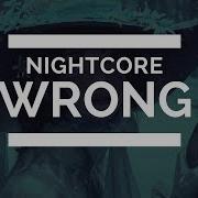 Nightcore Wrong Lyrics