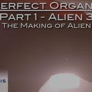 Imperfect Organism Part 1 Alien 3 Making Of Alien