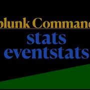 Splunk Commands Splunk Stats Splunk Eventstats
