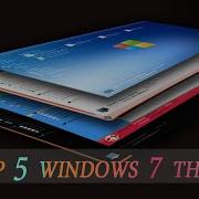 Top 5 Most Amazing Windows 7 Themes Update 2022
