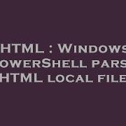 HTML Windows PowerShell Parse HTML Local File