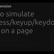 How To Simulate Keypress Keyup Keydown Event On A Page Chrome Extension