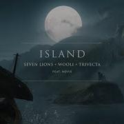 Seven Lions Wooli Trivecta Island Feat Nevve