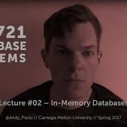L02 In Memory Databases CMU Database Systems Spring 2017