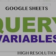 QUERY Function Variables Google Sheets