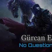 Gürcan Erdem No Questions Here