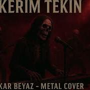 Kerim Tekin KAR BEYAZ METAL COVER