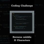 Coding Challenge Reverse Middle X Characters