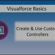 Visualforce Basics Create Use Custom Controllers Developer Beginner Platform Developer I