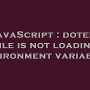 JavaScript Dotenv File Is Not Loading Environment Variables