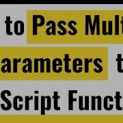 JavaScript Functions Pass Multiple Parameters To Function Multiple Function Arguments