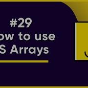 29 How To Use JS Arrays JavaScript Full Tutorial