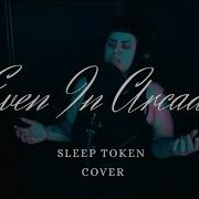 Even In Arcadia Sleep Token COVER
