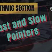 Algorithmic Section Fast And Slow Pointers Technique