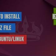 Как установить файл Tar Gz в Ubuntu Linux Пошаговое руководство