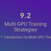 Unit 9 2 Multi GPU Training Strategies Part 1 Introduction To Multi GPU Training