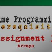 Game Programming Prerequisites Assignment 3 Arrays
