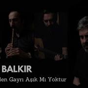 Ender Balkır Daha Senden Gayrı Aşık Mı Yoktur