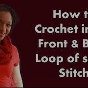 How To Crochet In The Front And Back Loop Of The Same Stitch