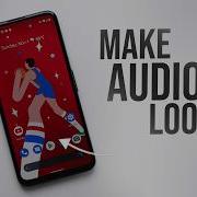 Как создать зацикленное аудио в Android инструкция