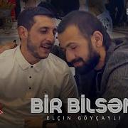 Elcin Goycayli Bir Bilsen 2025 Official Video