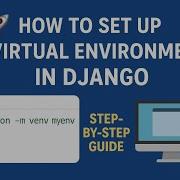 How To Set Up A Virtual Environment In Django Step By Step Guide