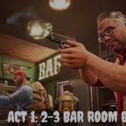 Back 4 Blood Act 1 2 3 Bar Room Blitz Complete Walkthrough Of Chapter