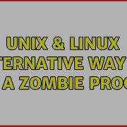 Unix Linux Alternative Way To Kill A Zombie Process 4 Solutions