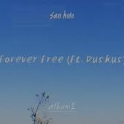 San Holo Forever Free Ft Duskus Official Audio