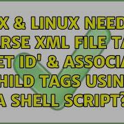 Unix Linux Need To Parse XML File Tag Asset Id Associated Child Tags Using A Shell Script