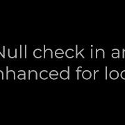 Java Null Check In An Enhanced For Loop 5solution