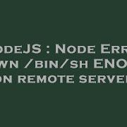 NodeJS Node Error Spawn Bin Sh ENOENT On Remote Server