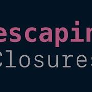 Why Escaping Is Required In Closures SwiftLang