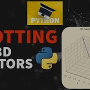 How To Plot 3D Vectors In Python Multiple 3D Vectors Matplotlib Python Programming