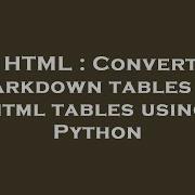 HTML Convert Markdown Tables To Html Tables Using Python