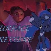 Surface Pressure MLP Version Princess Luna Encanto